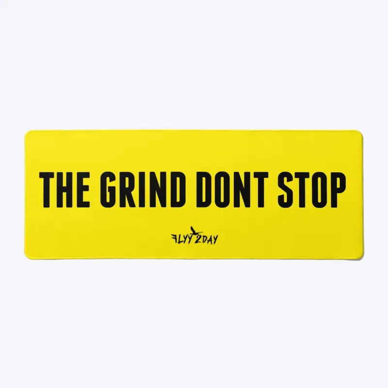 Flyy 2Day-The Grind Don’t Stop Desk Mat